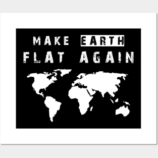 Make Earth Flat Again Posters and Art